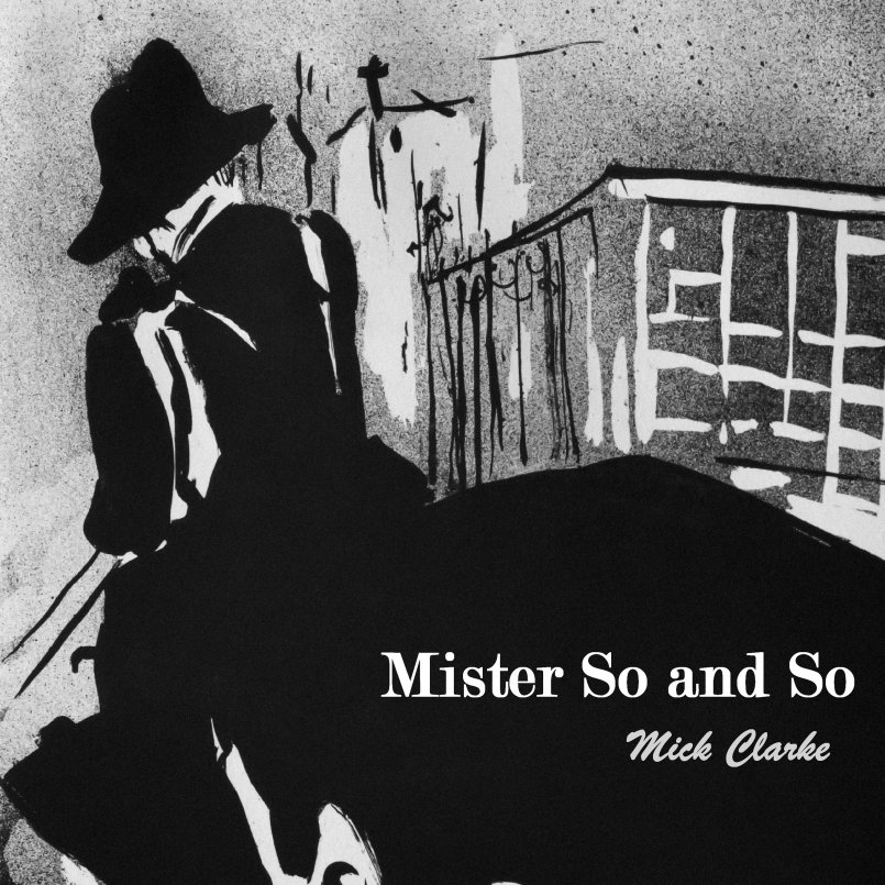 Mick Clarke - Mister So and So
