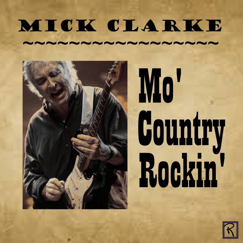 Mick Clarke - Mo' Country Rockin'