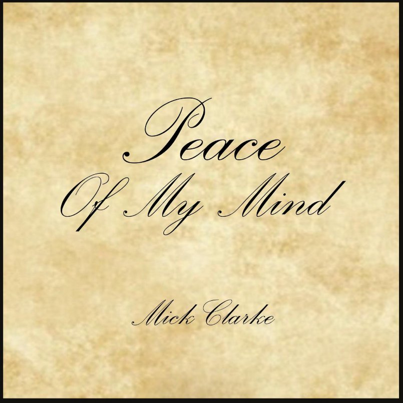 Mick Clarke - Peace of my Mind'