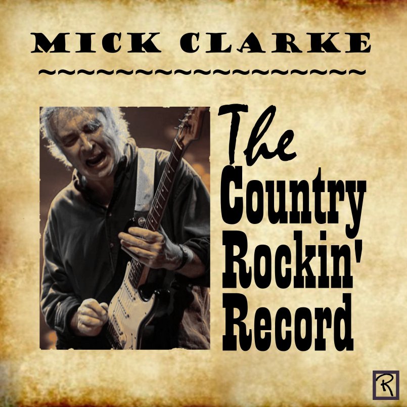 Mick Clarke - The Country Rockin' Record