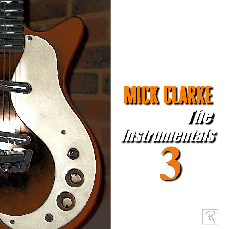 Mick Clarke - The Instrumentals 3