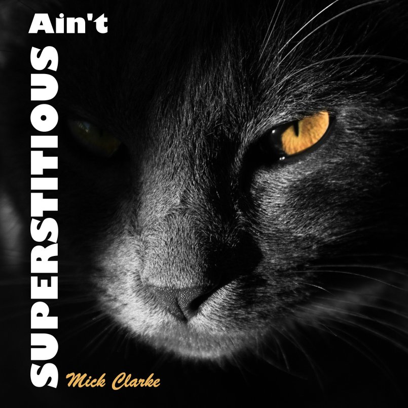 Mick Clarke - Ain't Superstitious
