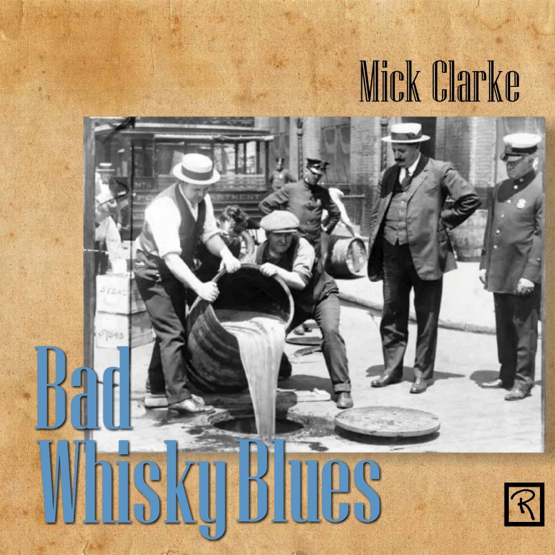 Mick Clarke - Bad Whisky Blues