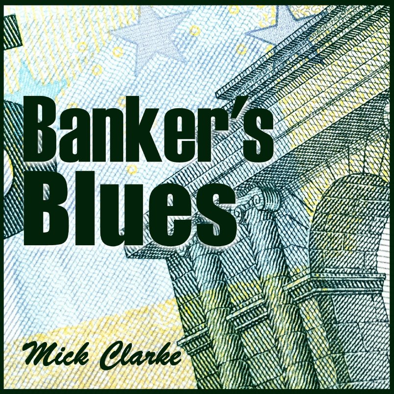 Mick Clarke - Banker's Blues