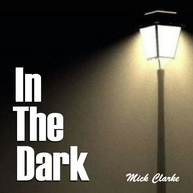 Mick Clarke - In the Dark