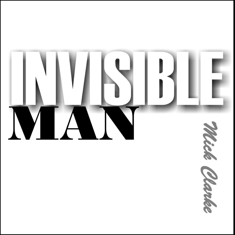 Mick Clarke - Invisible Man