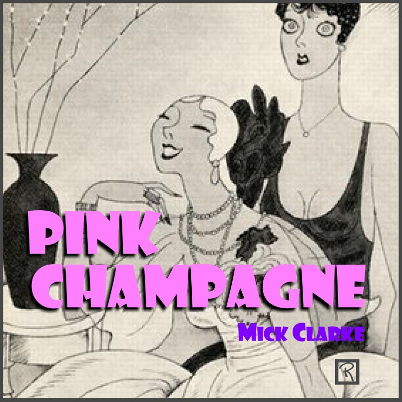 Mick Clarke - Pink Champagne