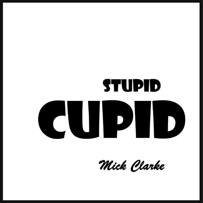 Mick Clarke - 'Stupid Cupid'
