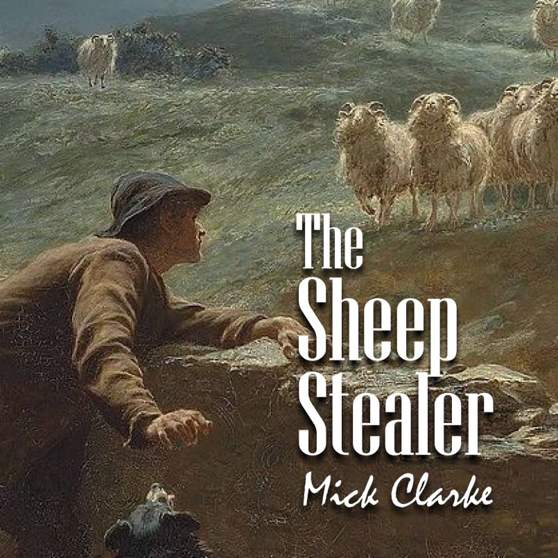 Mick Clarke - The Sheep Stealer'