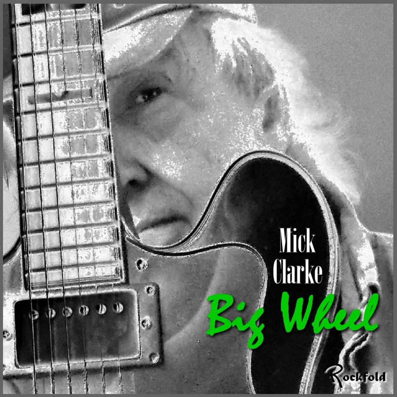 Mick Clarke - Big Wheel