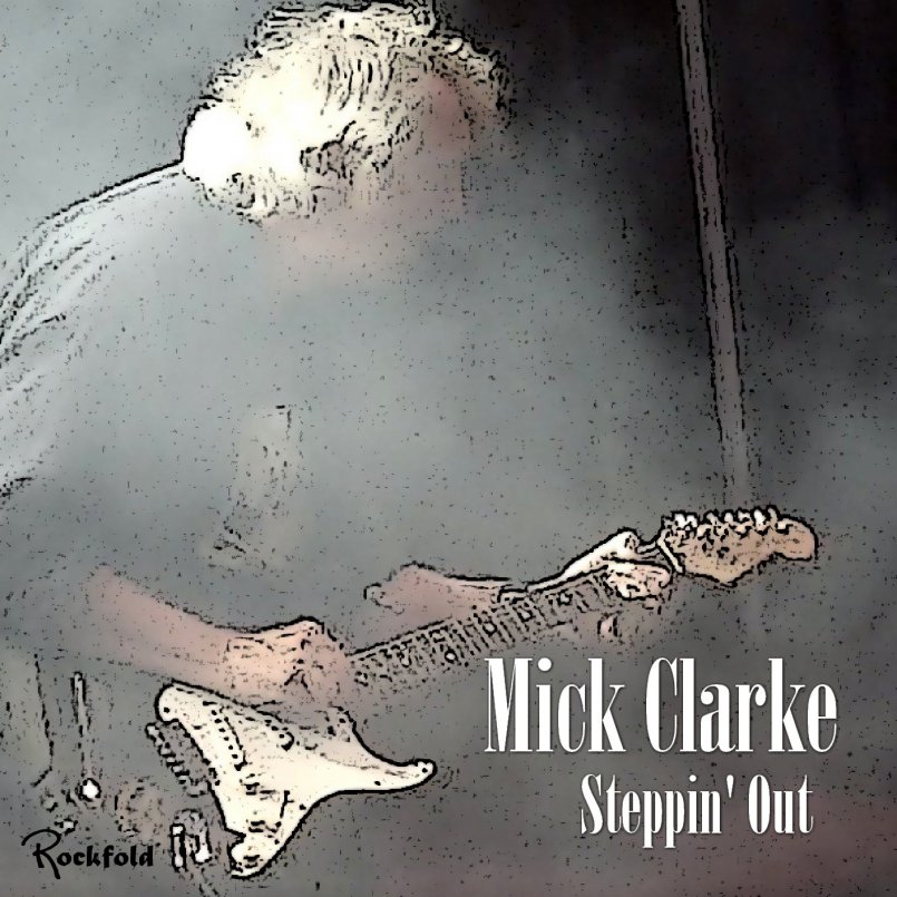 Mick Clarke - Steppin' Out